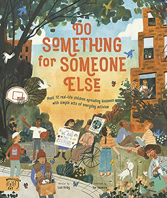 Do Something for Someone Else: Meet 12 Real-life Children Spreading Kindness with Simple Acts of Everyday Activism