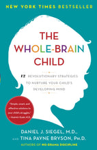 Load image into Gallery viewer, The Whole-Brain Child: 12 Revolutionary Strategies to Nurture Your Child&#39;s Developing Mind