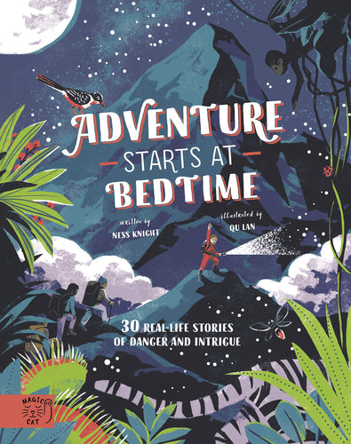 Adventure Starts at Bedtime: 30 real-life stories of danger and intrigue