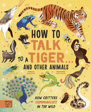 Load image into Gallery viewer, How to Talk to a Tiger… and other animals: How Critters Communicate in the Wild